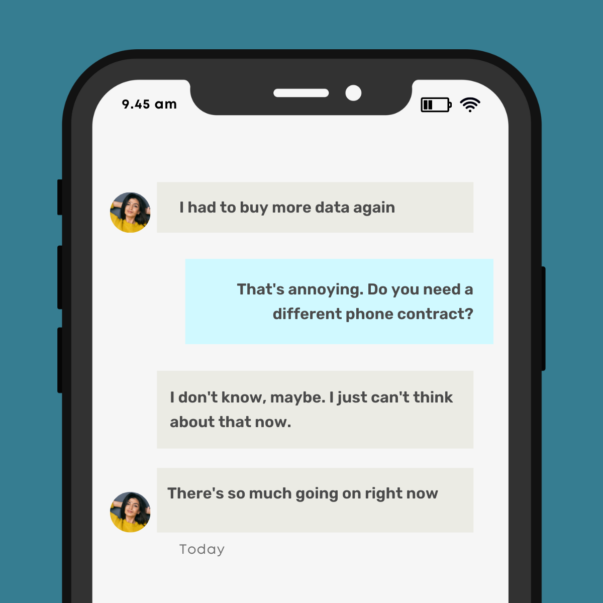 Illustration of a text conversation on a phone. The first person says "I had to buy more data again." The second replies, "That's annoying, do you need a different phone contract?" The first responds "I don't know, maybe, I just can't think about that now. There's so much going on right now."